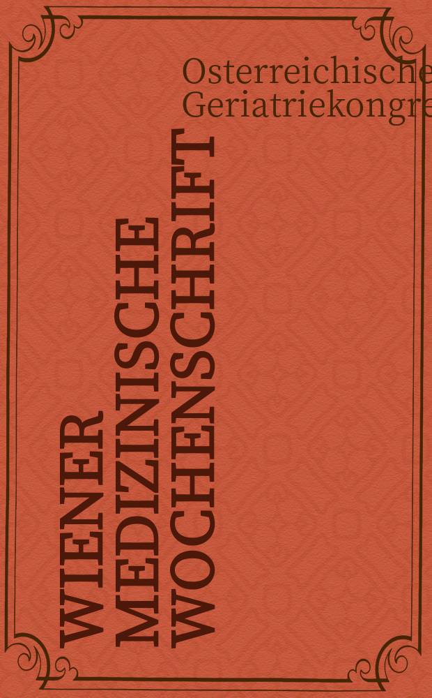 Wiener medizinische Wochenschrift : Supplement. №111 : 42. Österreichischer Geriatriekongreß ...