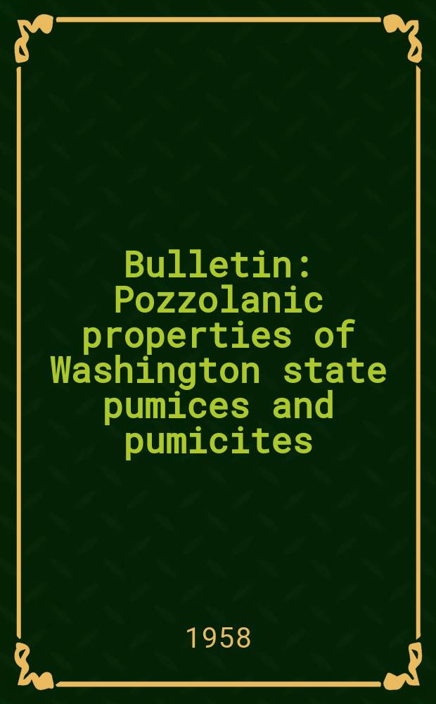 Bulletin : Pozzolanic properties of Washington state pumices and pumicites