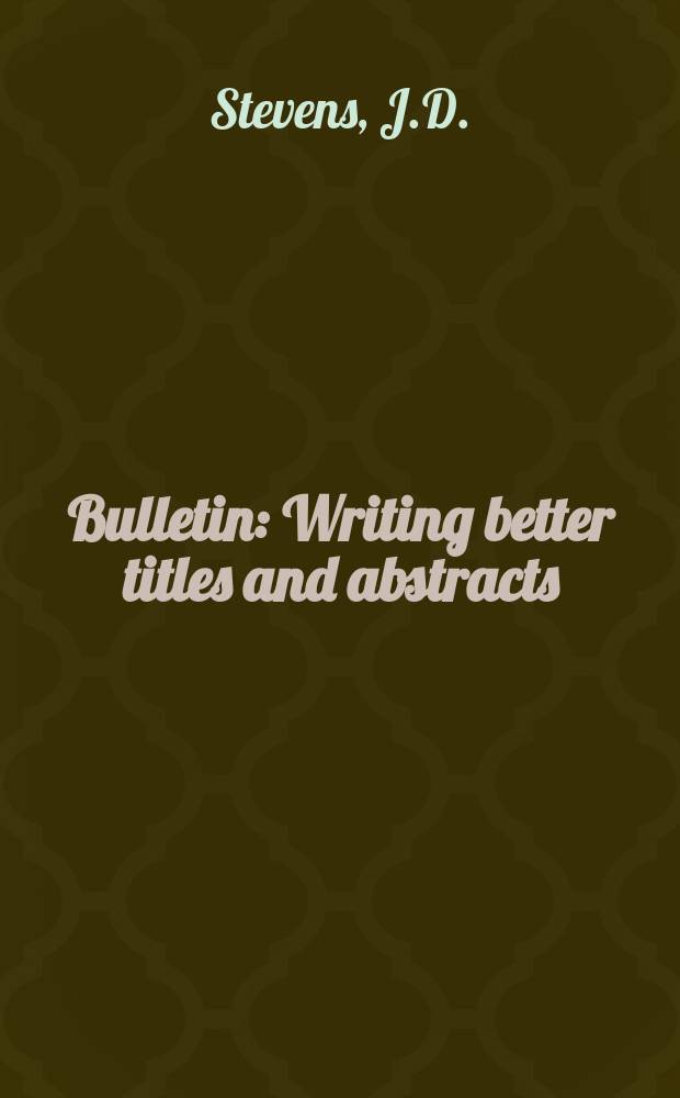 Bulletin : Writing better titles and abstracts