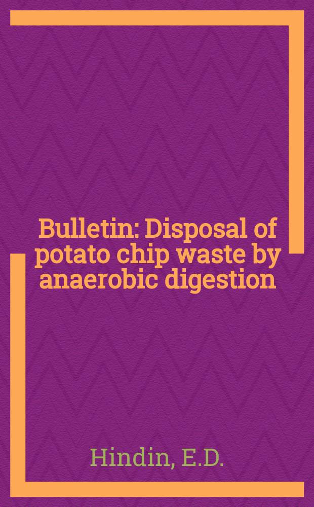 Bulletin : Disposal of potato chip waste by anaerobic digestion