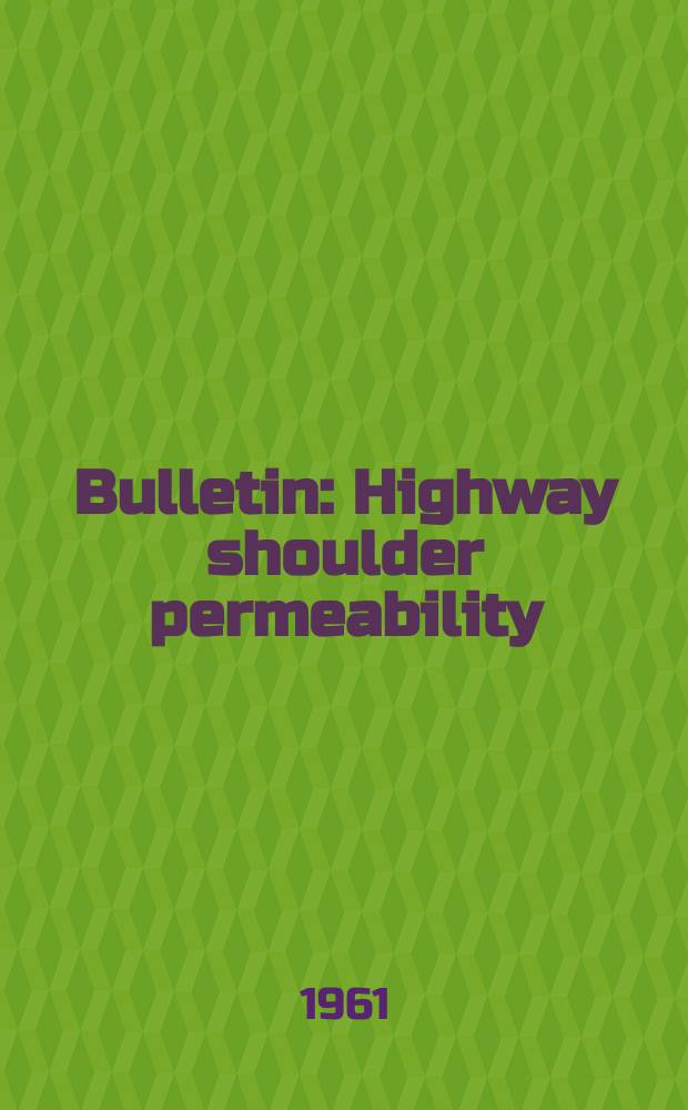 Bulletin : Highway shoulder permeability : a new field test