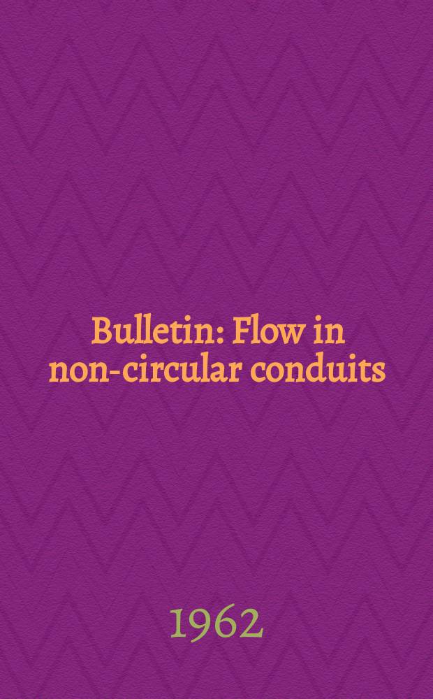 Bulletin : Flow in non-circular conduits