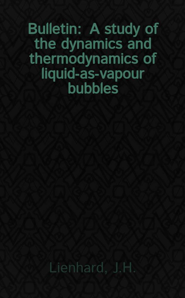 Bulletin : A study of the dynamics and thermodynamics of liquid -gas-vapour bubbles
