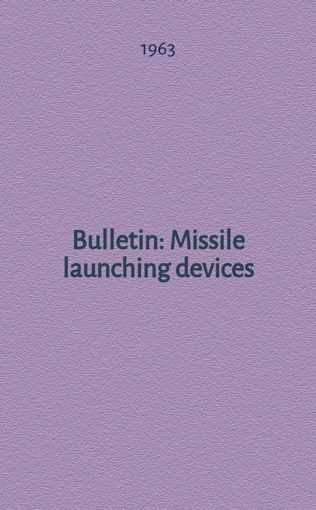 Bulletin : Missile launching devices