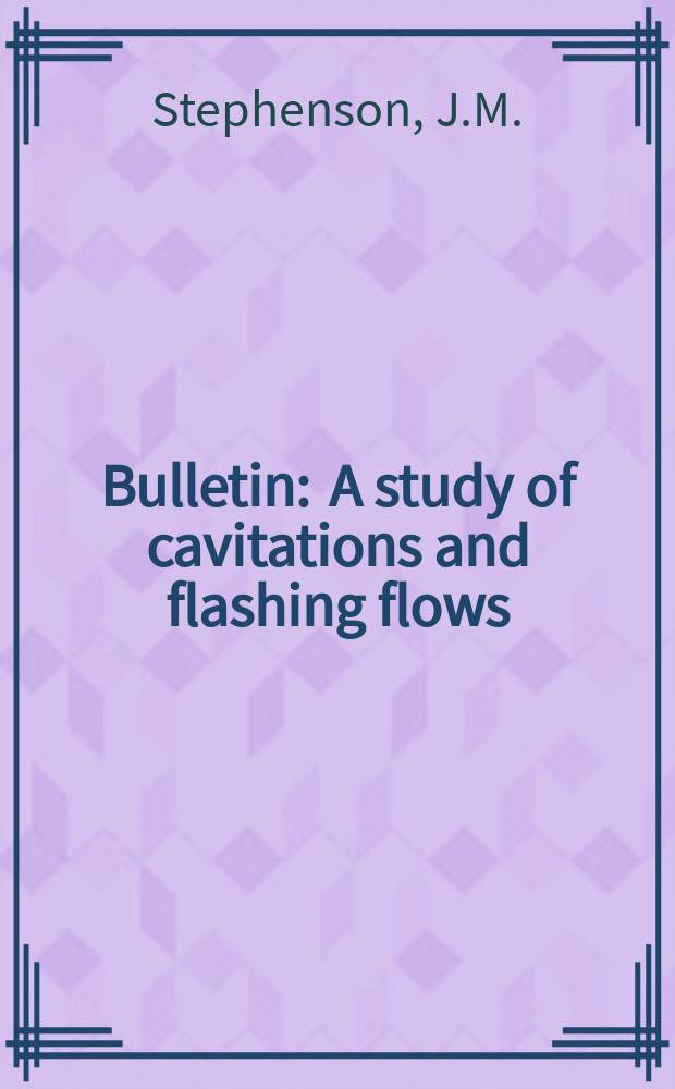 Bulletin : A study of cavitations and flashing flows