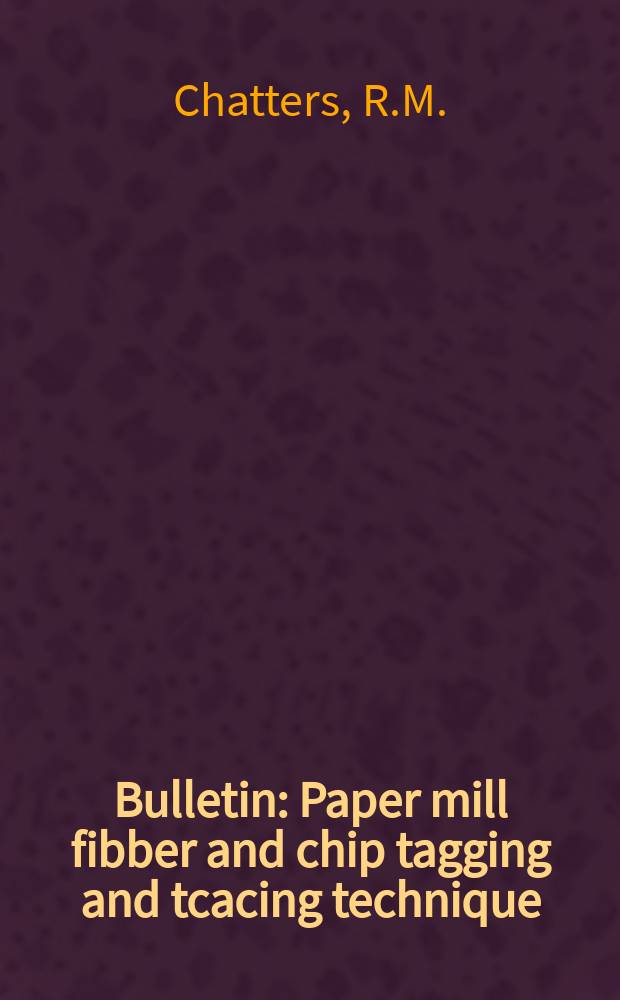 Bulletin : Paper mill fibber and chip tagging and tcacing technique
