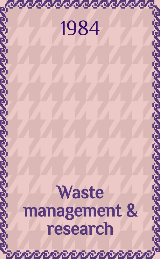 Waste management & research : The j. of the Intern. solid wastes a public cleansing assoc. (ISWA)