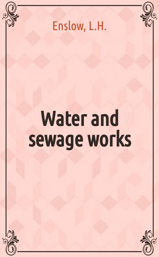 Water and sewage works : Water supply - sewage disposal - industrial waste treatment