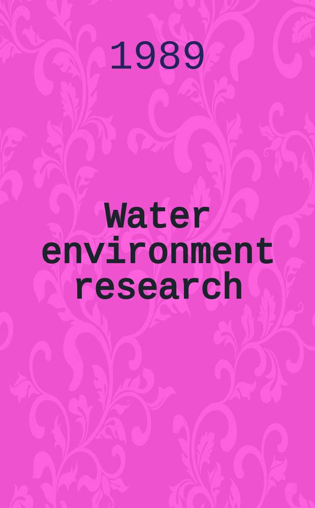 Water environment research : A research publ. of the Water environment federation, formerly the water pollution control federation. Vol.61, №4