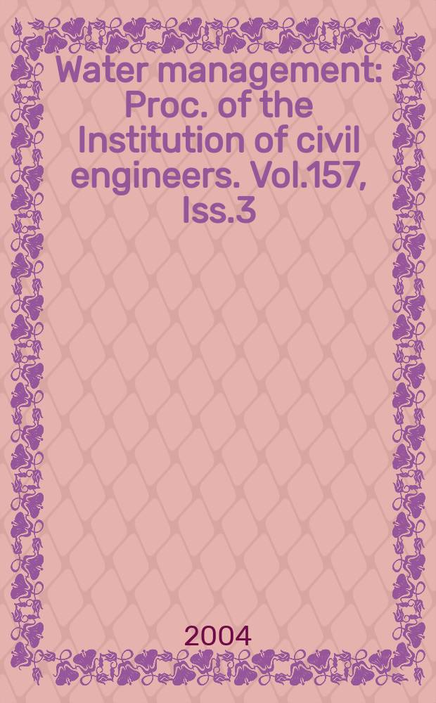 Water management : Proc. of the Institution of civil engineers. Vol.157, Iss.3