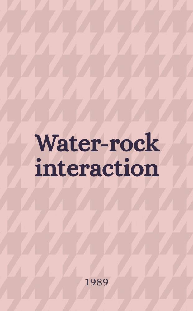 Water-rock interaction : WRT. Proc. of the Intern. symp. on water-rock interaction