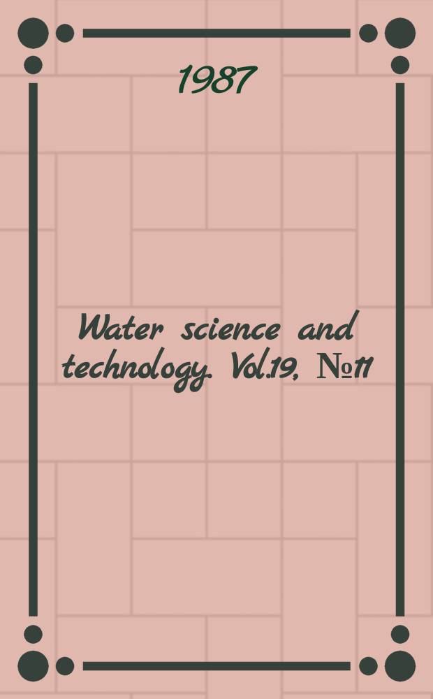 Water science and technology. Vol.19, №11 : The Effects of contaminants on ecological systems
