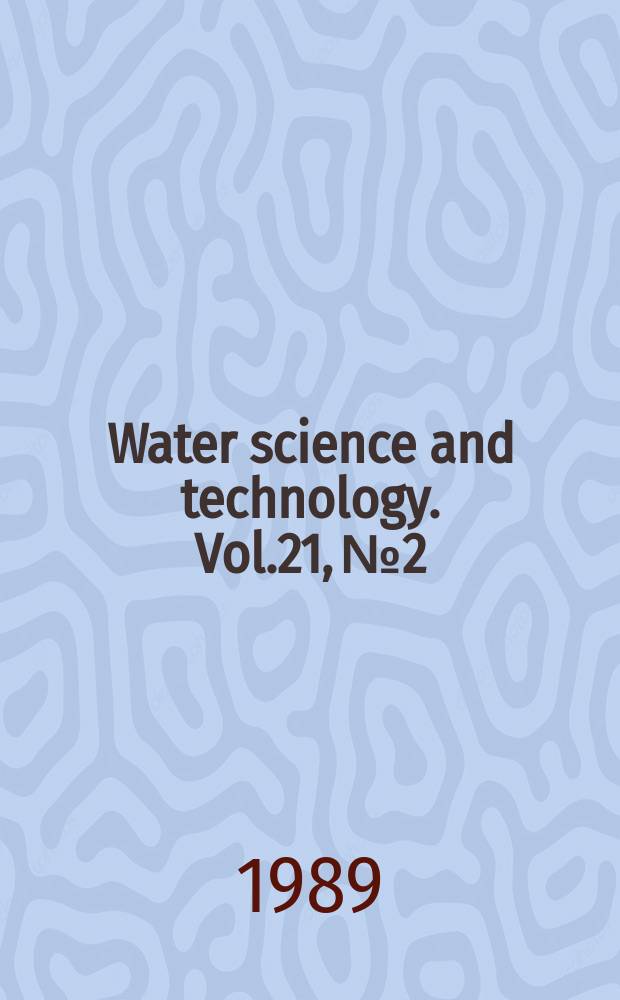 Water science and technology. Vol.21, №2 : Water quality and management for recreation and tourism