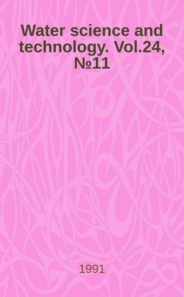 Water science and technology. Vol.24, №11 : Pollution, protection and control of groundwater