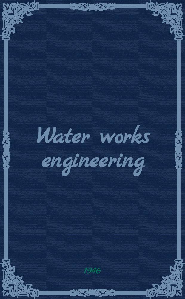 Water works engineering : The journal of the water works profession since 1977