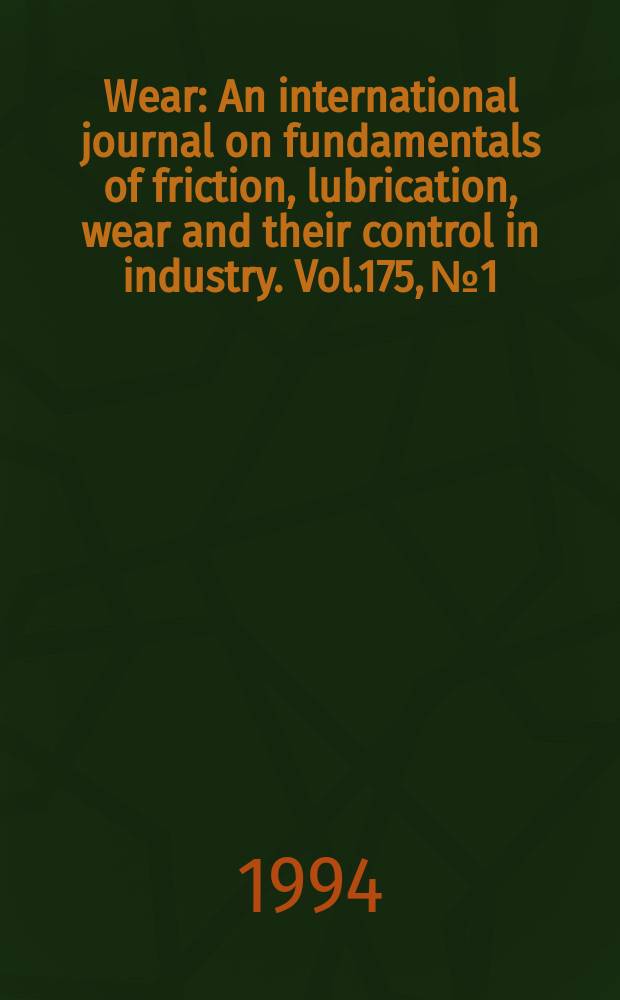 Wear : An international journal on fundamentals of friction, lubrication, wear and their control in industry. Vol.175, №1/2 : In honour of Duncan Dawson