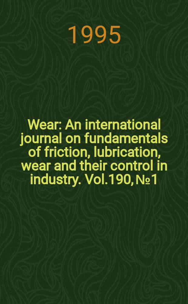 Wear : An international journal on fundamentals of friction, lubrication, wear and their control in industry. Vol.190, №1 : Macro- and micro- tribology and mechanics of magnetic storage systems