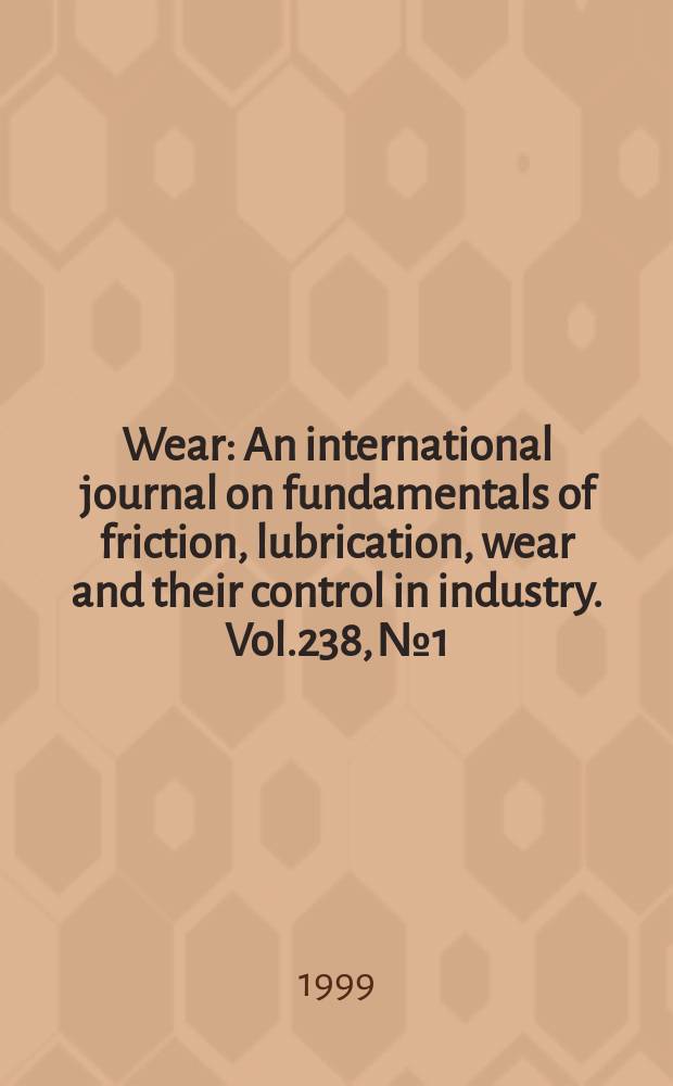 Wear : An international journal on fundamentals of friction, lubrication, wear and their control in industry. Vol.238, №1 : International colloquium on micro- tribology (2; 1997; Janowice, Poland)