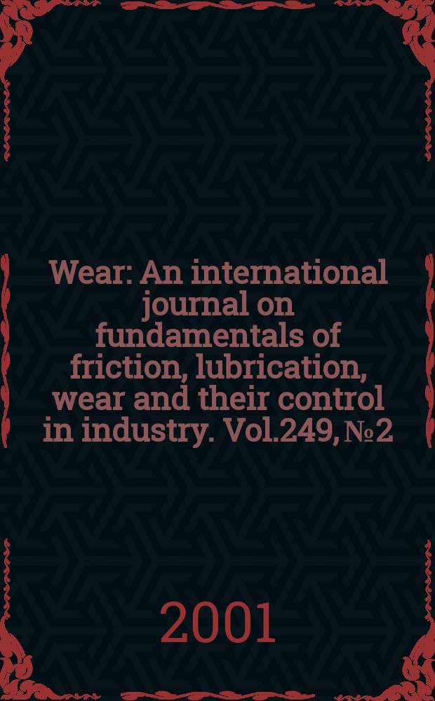 Wear : An international journal on fundamentals of friction, lubrication, wear and their control in industry. Vol.249, №2