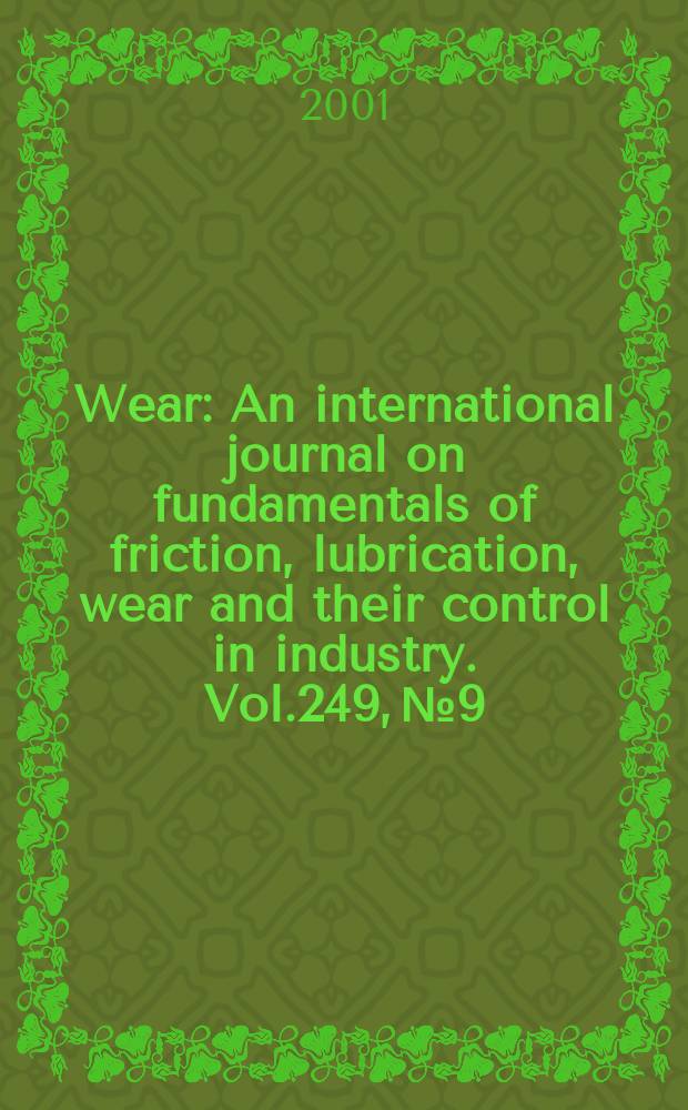 Wear : An international journal on fundamentals of friction, lubrication, wear and their control in industry. Vol.249, №9