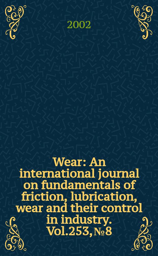 Wear : An international journal on fundamentals of friction, lubrication, wear and their control in industry. Vol.253, №8