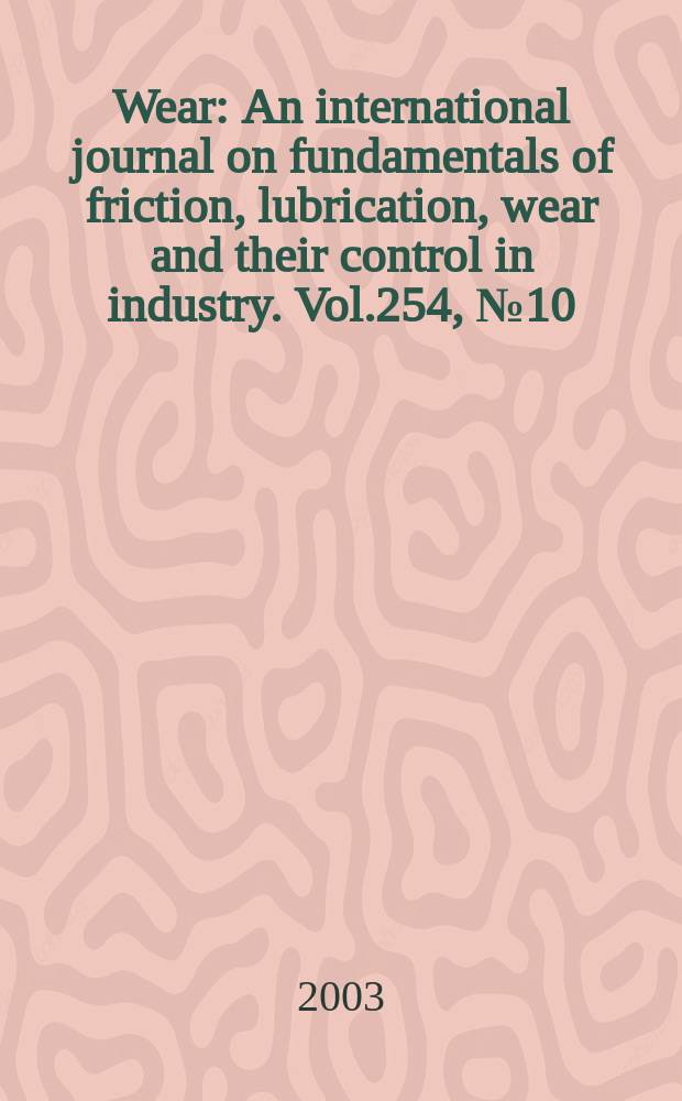 Wear : An international journal on fundamentals of friction, lubrication, wear and their control in industry. Vol.254, №10 : "Micro- tribology 2001" International conference (3; Jastarnia, Poland). Papers presented