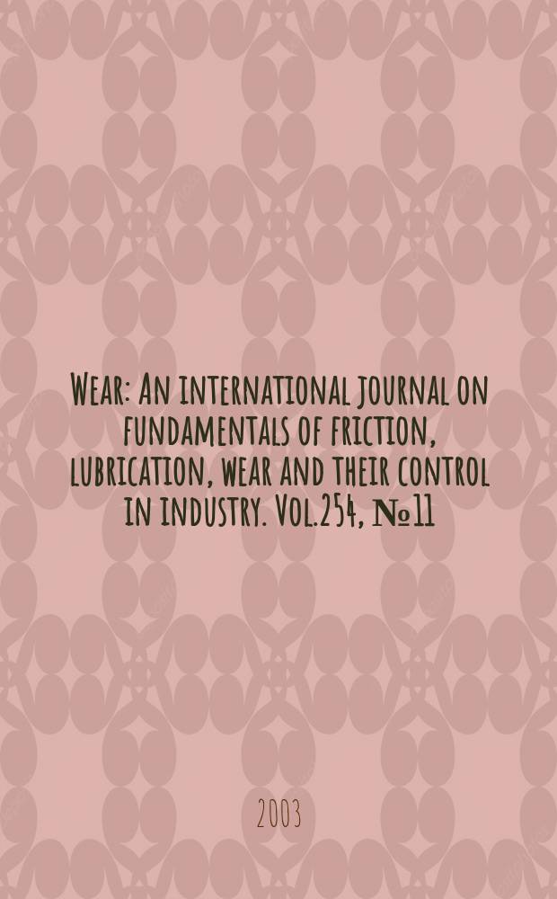 Wear : An international journal on fundamentals of friction, lubrication, wear and their control in industry. Vol.254, №11 : Nordic symposium on tribology (10; Stockholm). Papers presented