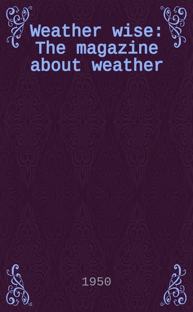 Weather wise : The magazine about weather