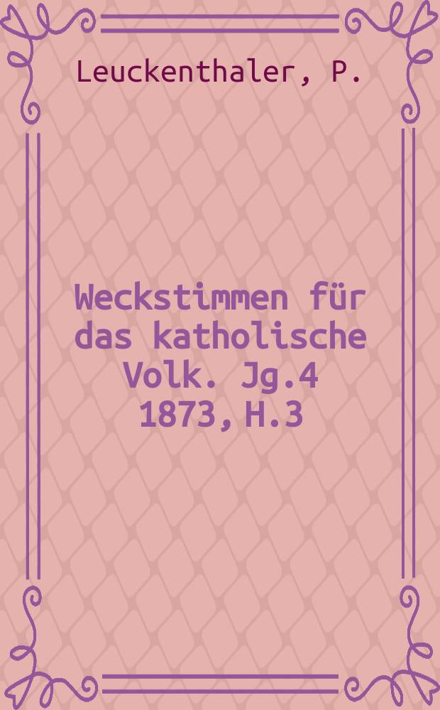 Weckstimmen für das katholische Volk. Jg.4 1873, H.3 : "Drei Halbe"