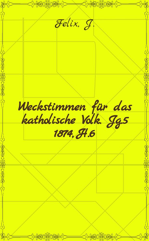 Weckstimmen für das katholische Volk. Jg.5 1874, H.6/7 : Gedankenspläne zur Beleuchtung...