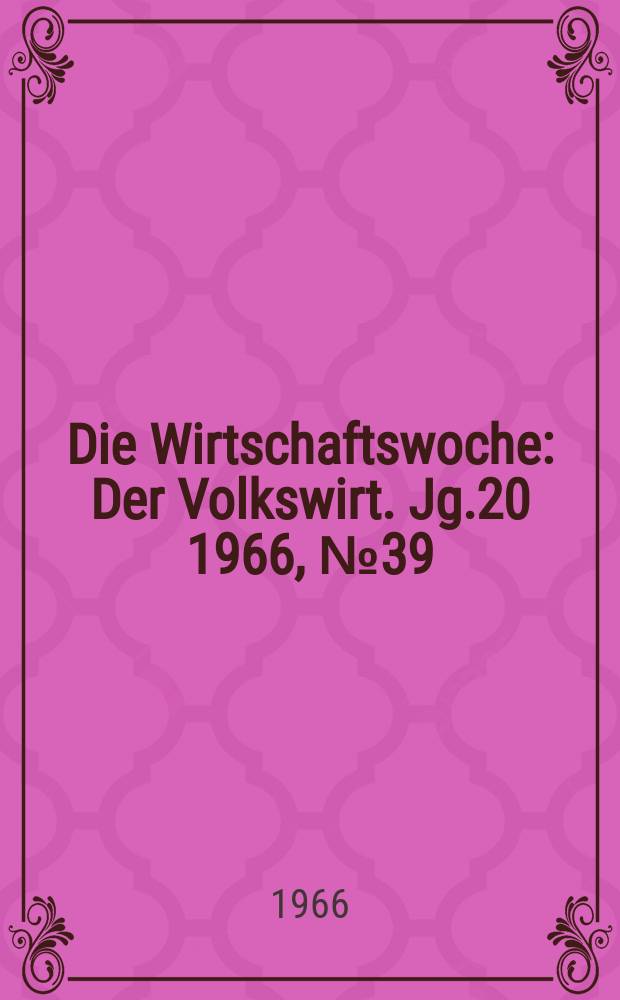 Die Wirtschaftswoche : Der Volkswirt. Jg.20 1966, №39