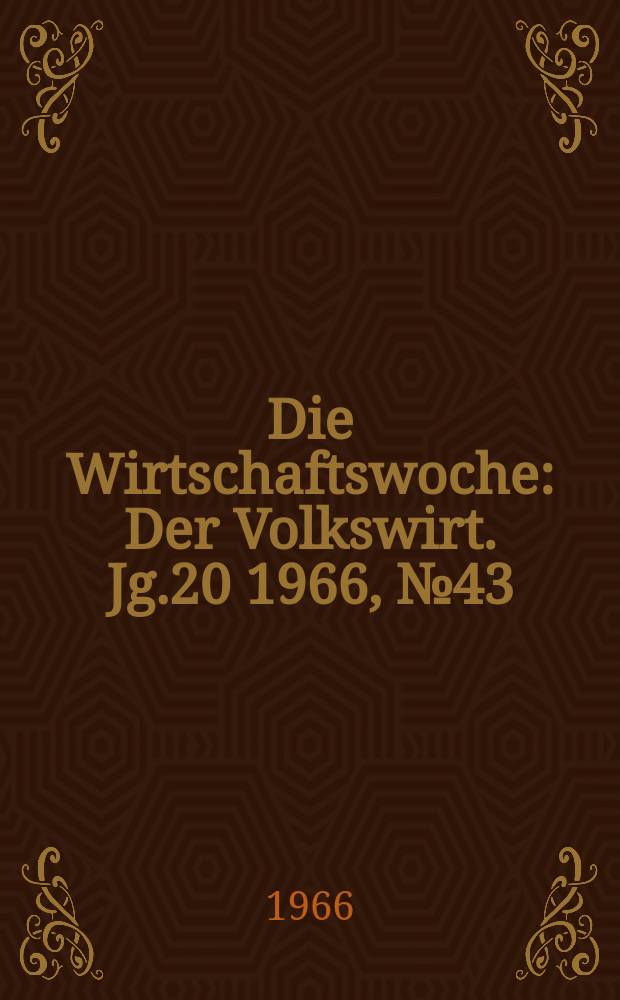 Die Wirtschaftswoche : Der Volkswirt. Jg.20 1966, №43