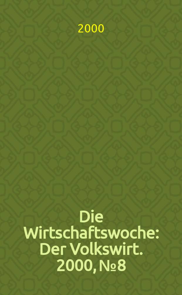 Die Wirtschaftswoche : Der Volkswirt. 2000, №8
