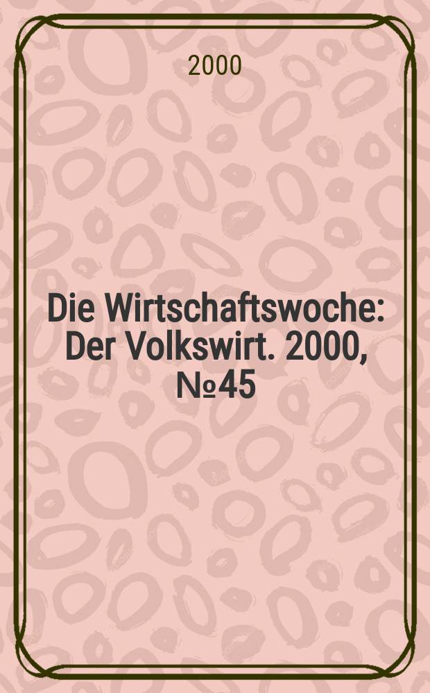 Die Wirtschaftswoche : Der Volkswirt. 2000, №45