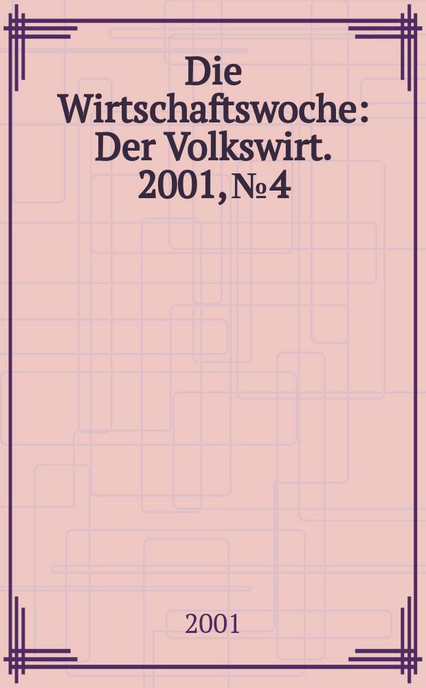 Die Wirtschaftswoche : Der Volkswirt. 2001, №4