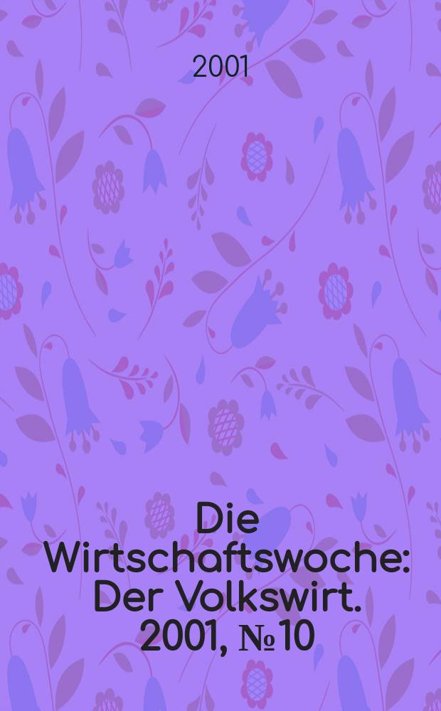 Die Wirtschaftswoche : Der Volkswirt. 2001, №10