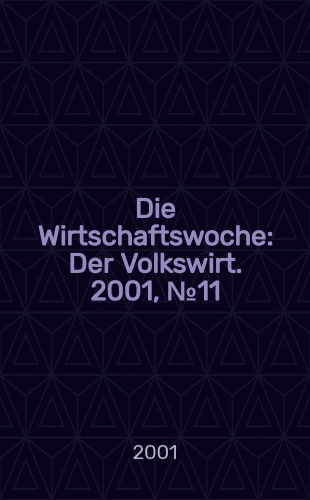 Die Wirtschaftswoche : Der Volkswirt. 2001, №11