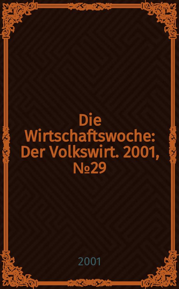 Die Wirtschaftswoche : Der Volkswirt. 2001, №29