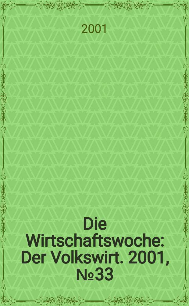 Die Wirtschaftswoche : Der Volkswirt. 2001, №33