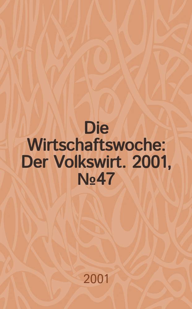 Die Wirtschaftswoche : Der Volkswirt. 2001, №47