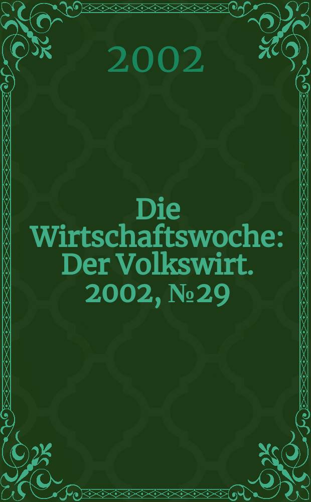 Die Wirtschaftswoche : Der Volkswirt. 2002, №29