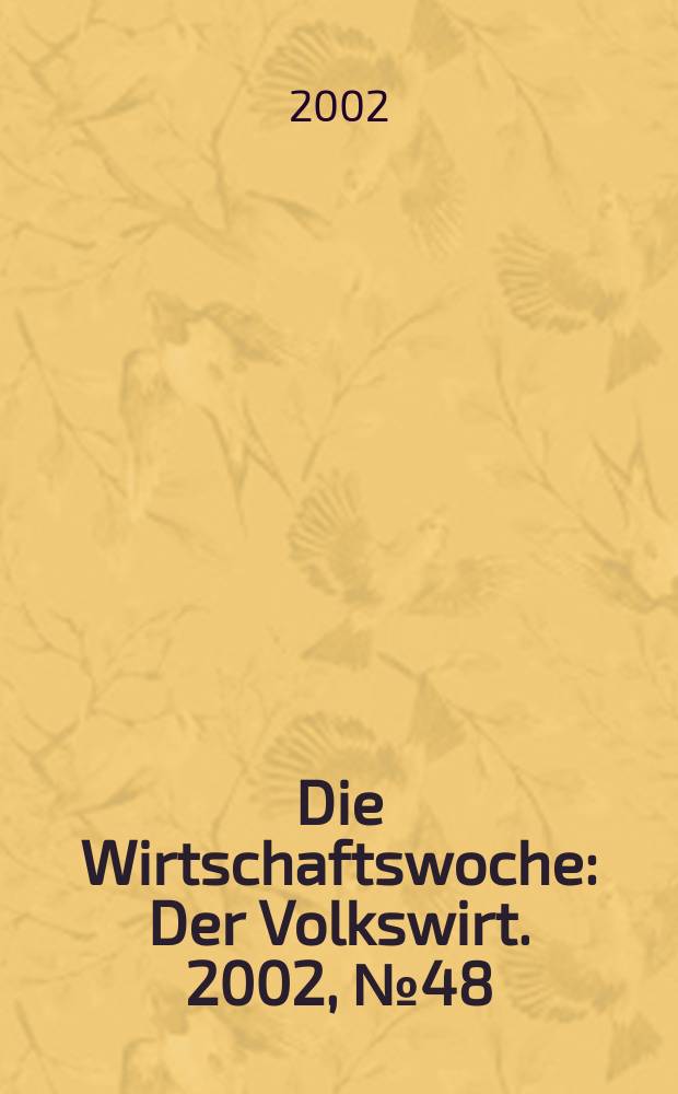Die Wirtschaftswoche : Der Volkswirt. 2002, №48
