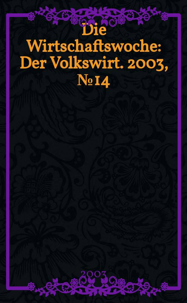 Die Wirtschaftswoche : Der Volkswirt. 2003, №14