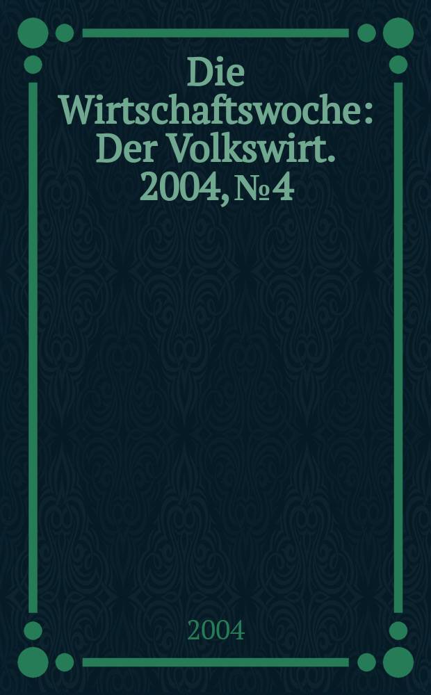 Die Wirtschaftswoche : Der Volkswirt. 2004, №4