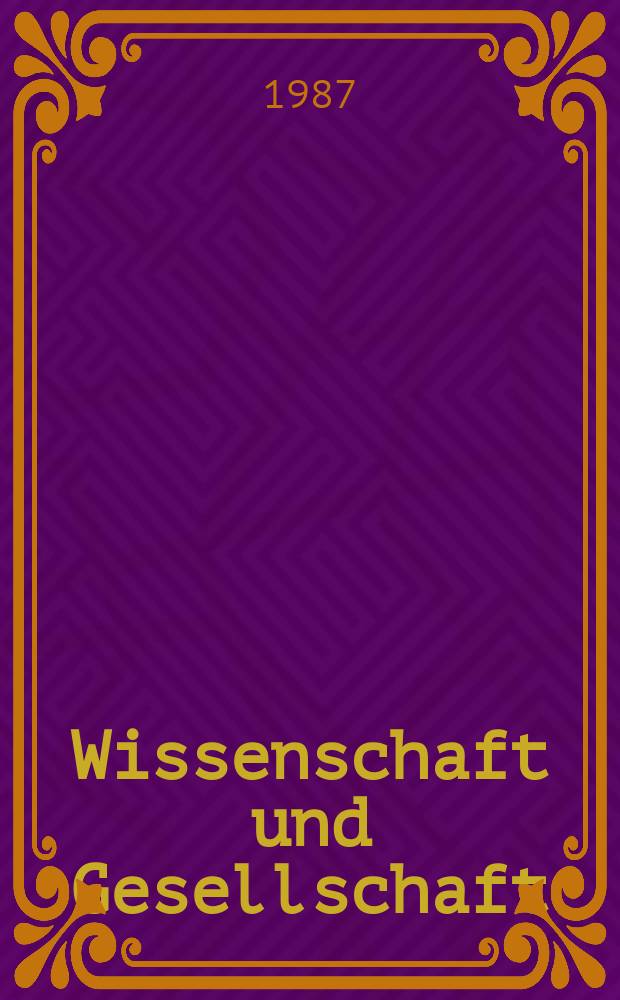 Wissenschaft und Gesellschaft : Hrsg. vom Inst. für Wissenschaftstheorie und- Organisation der Akad. der Wissenschaften der DDR. Bd.24/1 : Wissenschaft: Das Problem ihrer Entwicklung