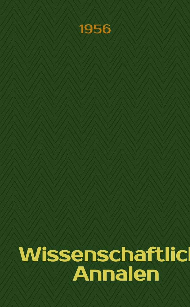Wissenschaftliche Annalen : Zur Verbreitung neuer Forschungsergebnisse Hrsg. von der Deutschen Akad. der Wissenschaften zu Berlin. Jg.5 1956, H.12