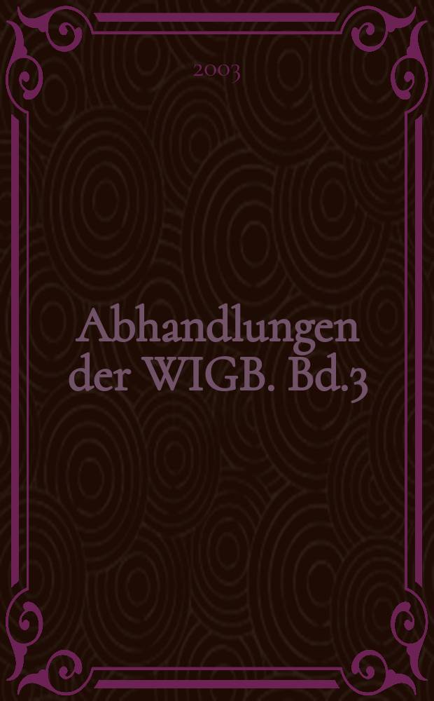 Abhandlungen der WIGB. Bd.3