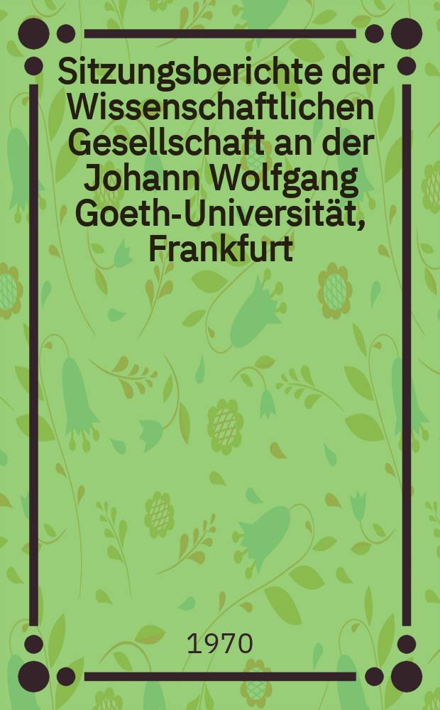 Sitzungsberichte der Wissenschaftlichen Gesellschaft an der Johann Wolfgang Goethe- Universität, Frankfurt/Main. Bd.9 1970, №5 : Menéndez Pidal und die Rolands Liedforschung