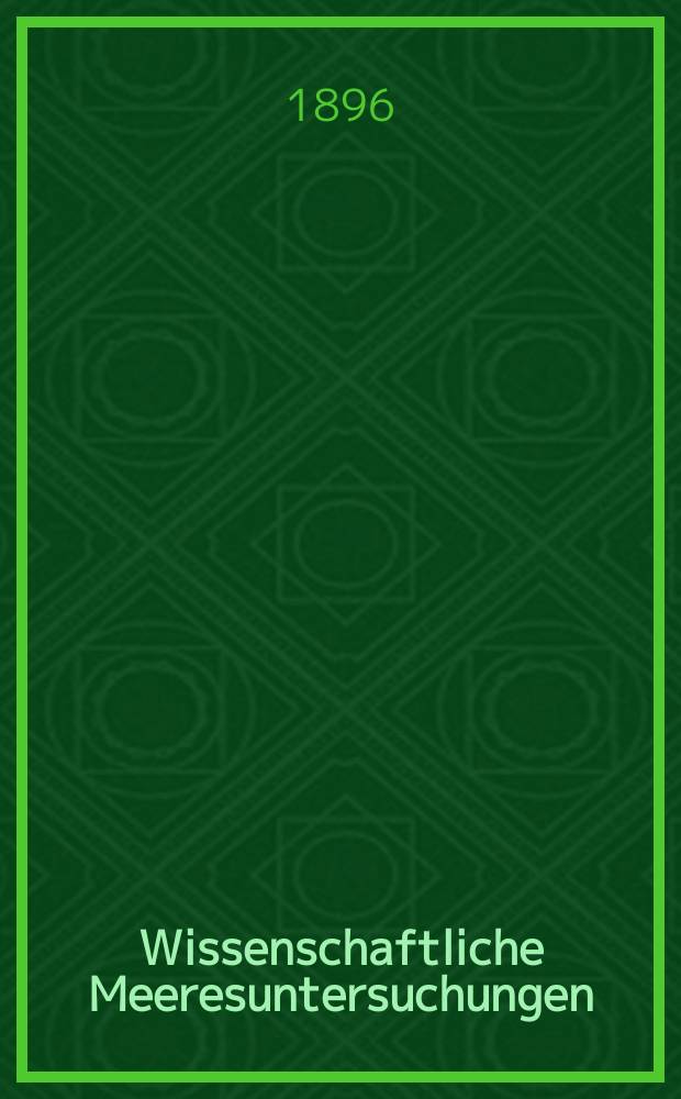 Wissenschaftliche Meeresuntersuchungen : Hrsg. von der Kommission zur wissenschaftlichen Untersuchung der deutschen Meere in Kiel und von der Biologischen Anstalt auf Helgoland. [Abt. Kiel]