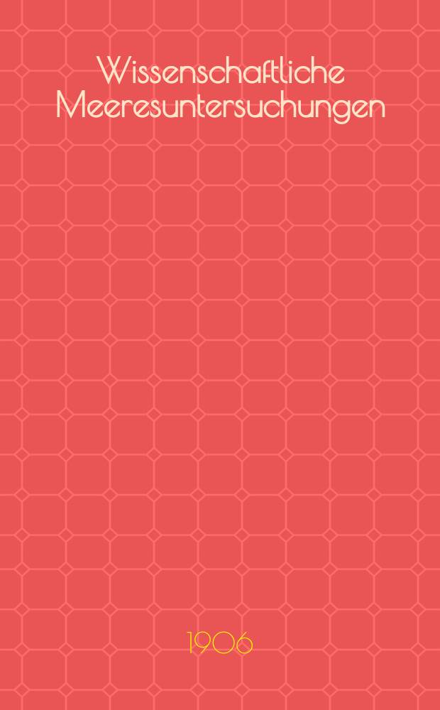 Wissenschaftliche Meeresuntersuchungen : Hrsg. von der Kommission zur wissenschaftlichen Untersuchung der deutschen Meere in Kiel und von der Biologischen Anstalt auf Helgoland. Bd.8, H.1